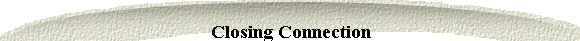 Closing Connection