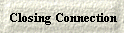 Closing Connection