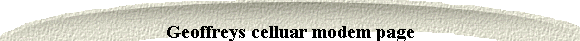 Geoffreys celluar modem page