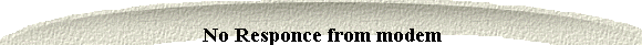 No Responce from modem