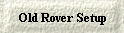 Old Rover Setup